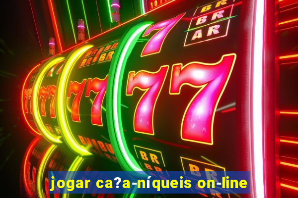 jogar ca?a-níqueis on-line