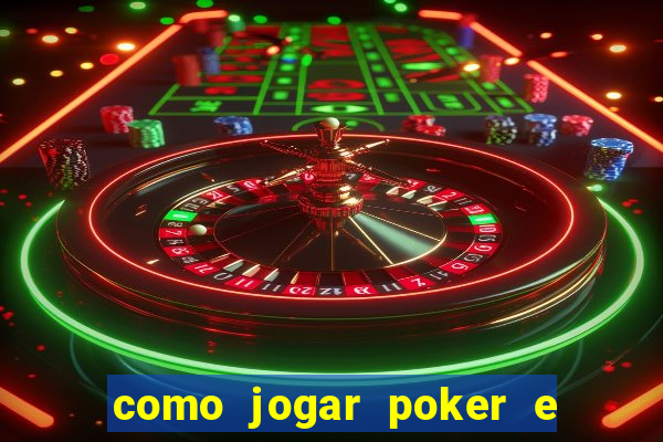 como jogar poker e ganhar dinheiro