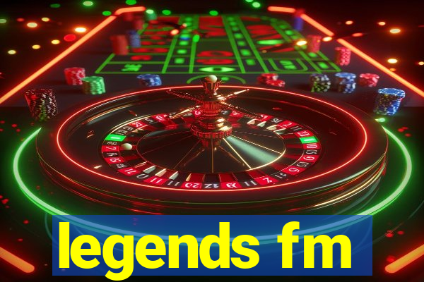 legends fm