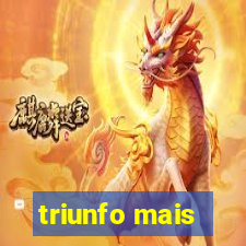 triunfo mais