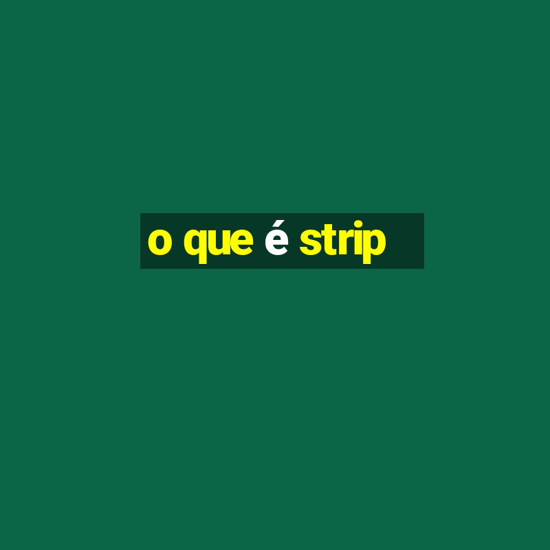 o que é strip