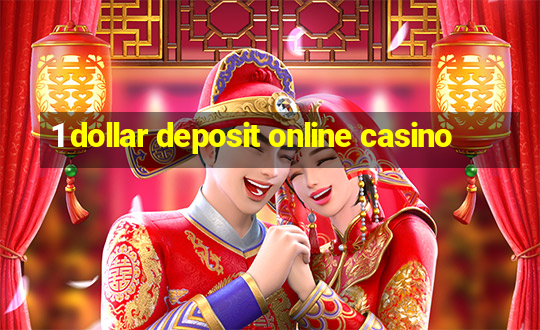 1 dollar deposit online casino