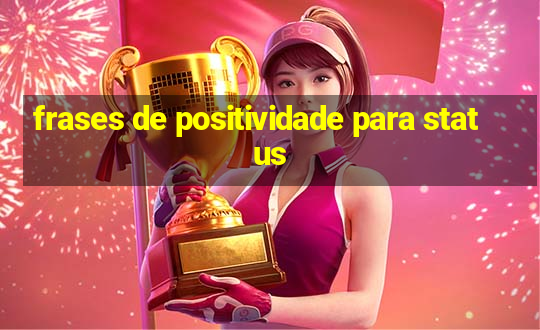 frases de positividade para status