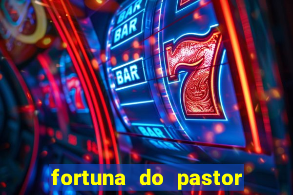 fortuna do pastor cláudio duarte