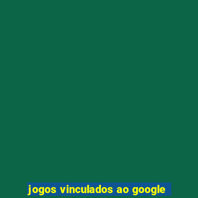 jogos vinculados ao google