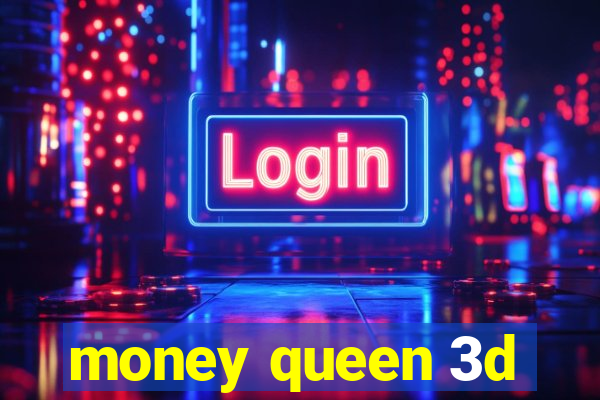 money queen 3d