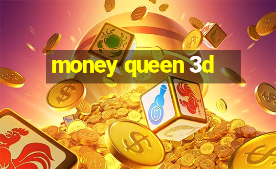 money queen 3d