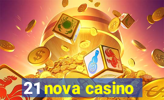 21 nova casino