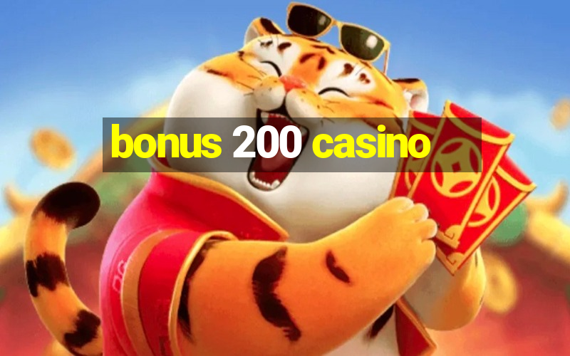 bonus 200 casino