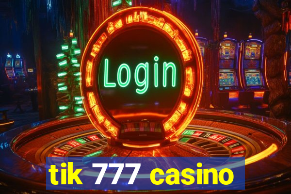 tik 777 casino