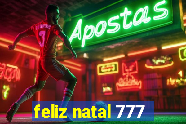 feliz natal 777