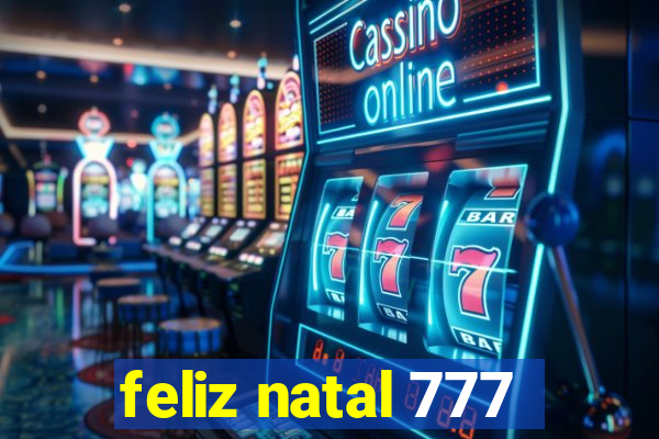 feliz natal 777