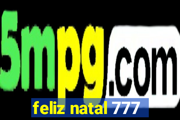 feliz natal 777