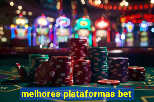 melhores plataformas bet