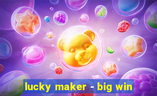 lucky maker - big win