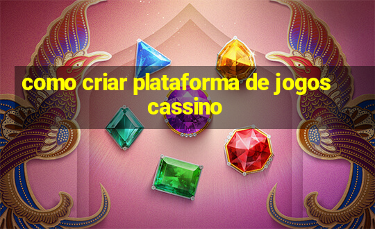 como criar plataforma de jogos cassino