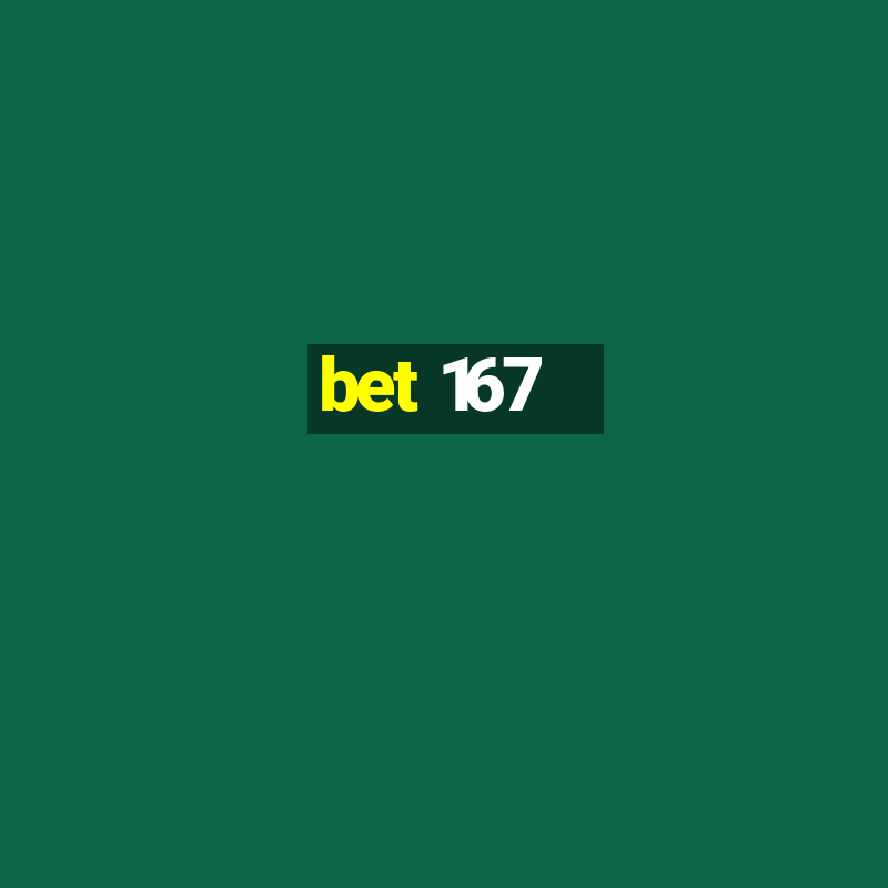 bet 167