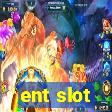 ent slot