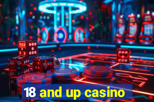 18 and up casino