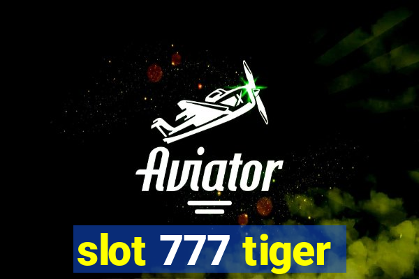 slot 777 tiger