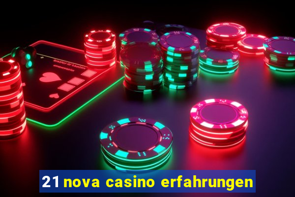 21 nova casino erfahrungen