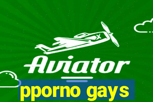 pporno gays