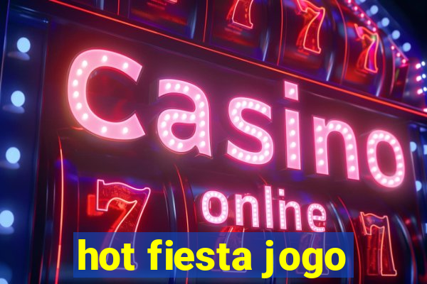 hot fiesta jogo