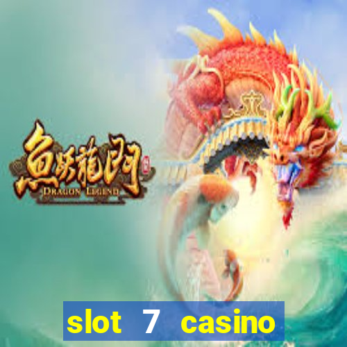 slot 7 casino bonus code