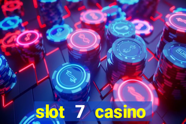 slot 7 casino bonus code