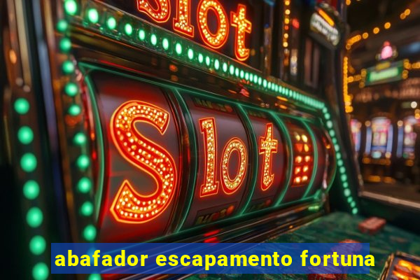 abafador escapamento fortuna