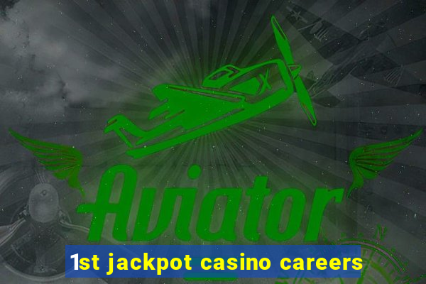 1st jackpot casino careers