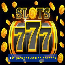 1st jackpot casino careers