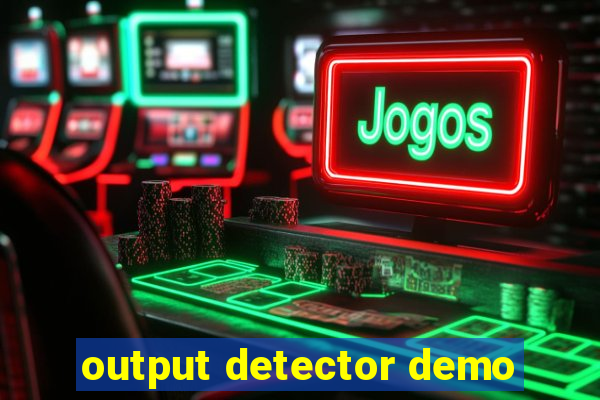 output detector demo