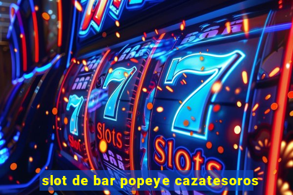 slot de bar popeye cazatesoros