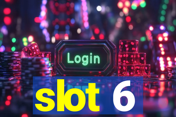 slot 6