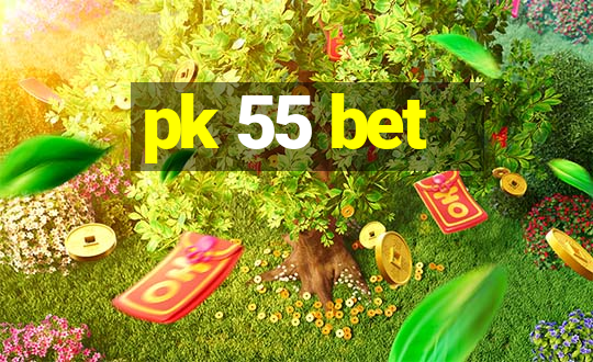 pk 55 bet