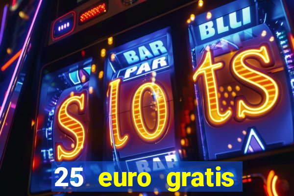 25 euro gratis casino bonus