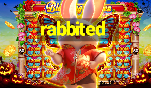 rabbited