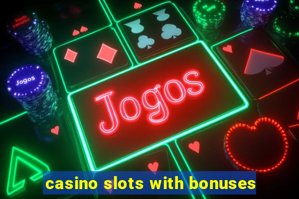 casino slots with bonuses