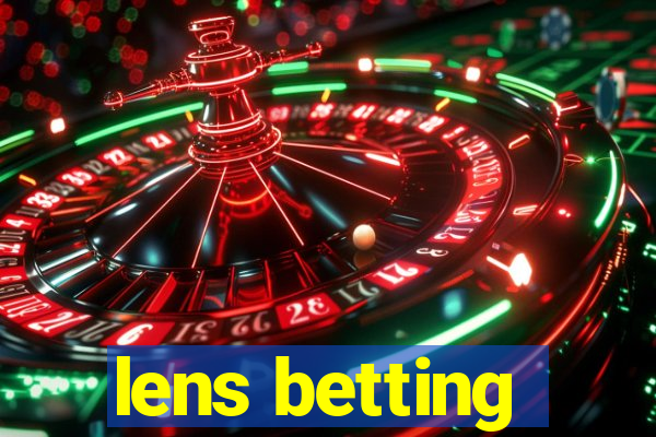 lens betting