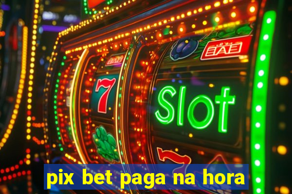 pix bet paga na hora