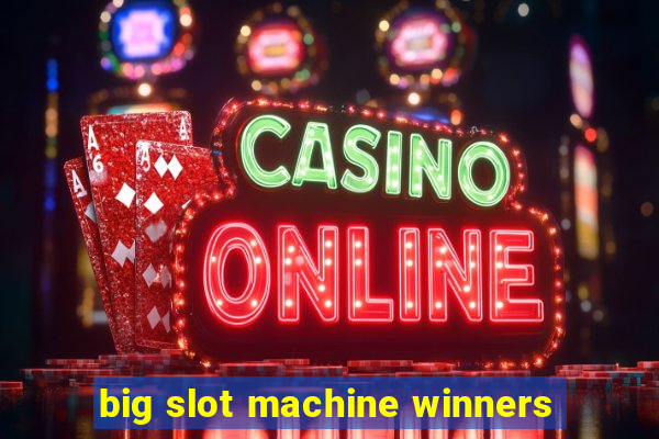 big slot machine winners