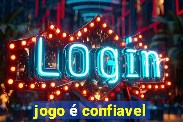 jogo é confiavel