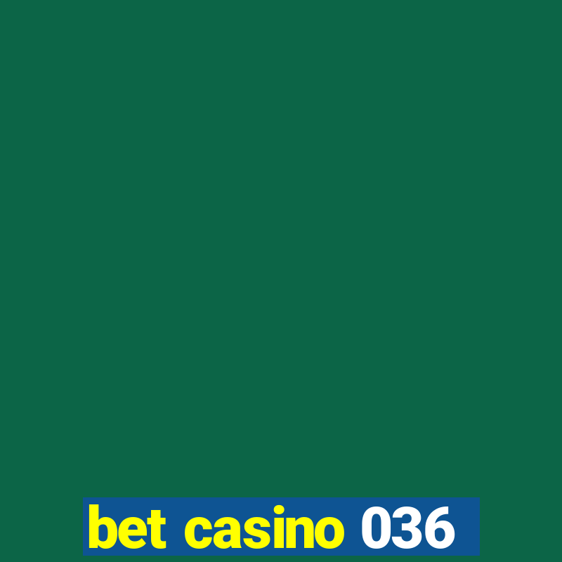 bet casino 036