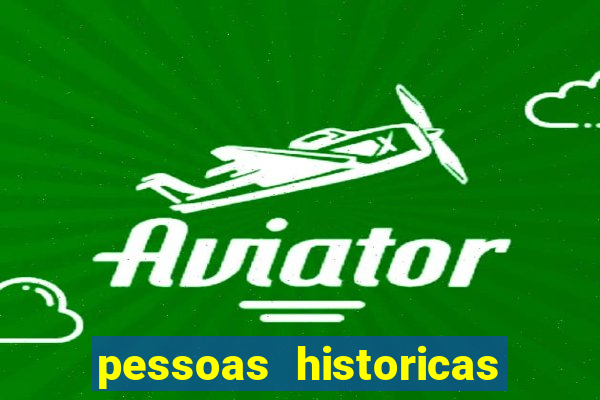 pessoas historicas de a a z