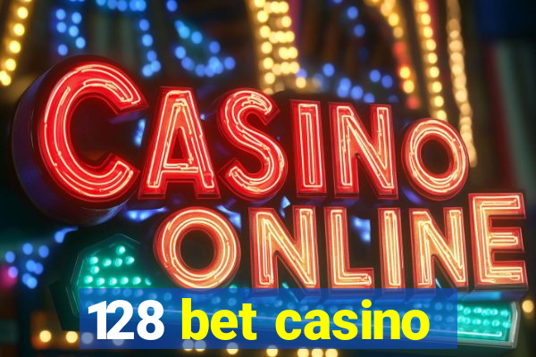 128 bet casino