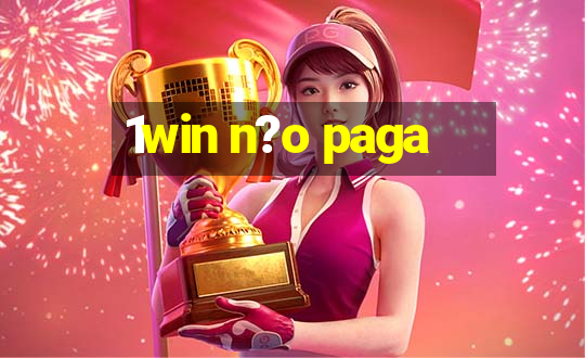 1win n?o paga