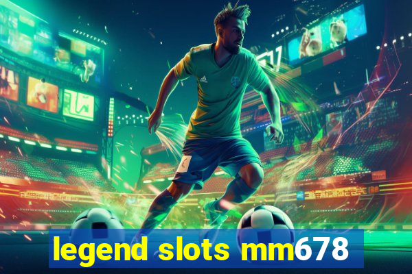 legend slots mm678