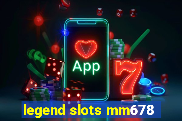 legend slots mm678