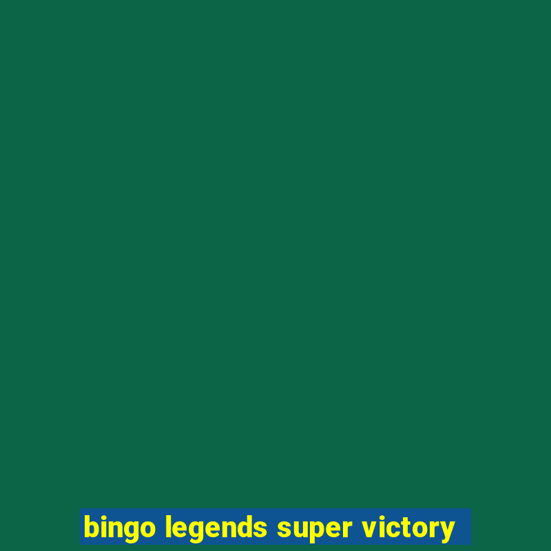 bingo legends super victory